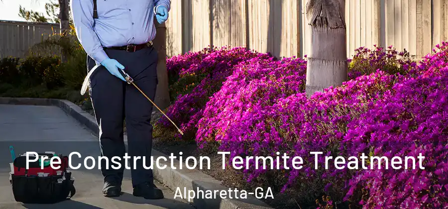 Pre Construction Termite Treatment Alpharetta-GA